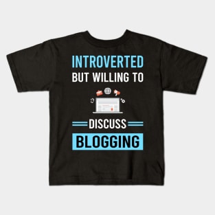 Introverted Blogging Blog Blogger Kids T-Shirt